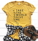 Take The World Give Me Jesus Graphic Tee Shirt