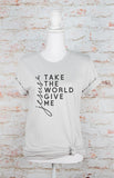 Take The World Give Me Jesus Graphic Tee Shirt