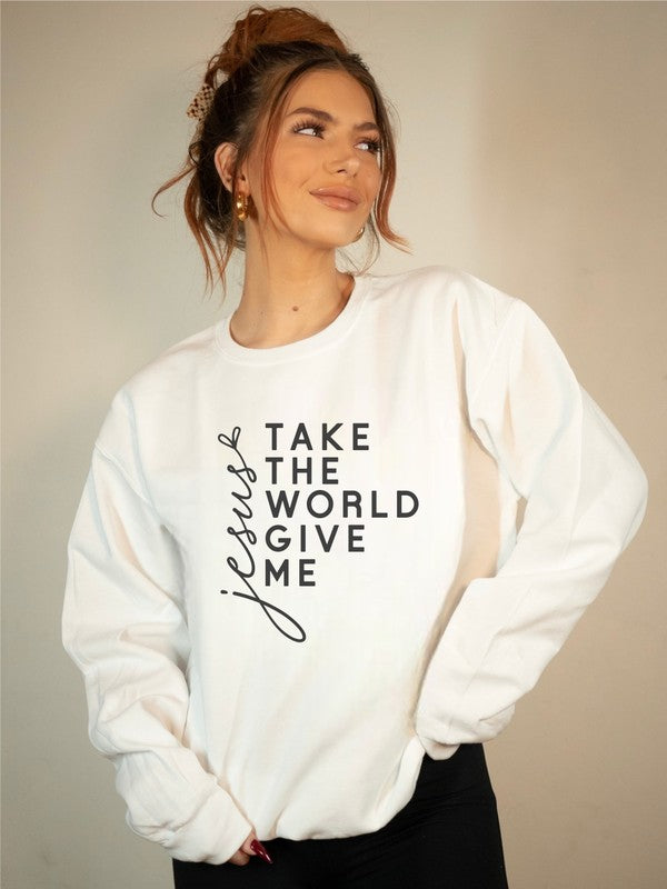 Take the World Give Me Jesus Graphic Sweatshirt