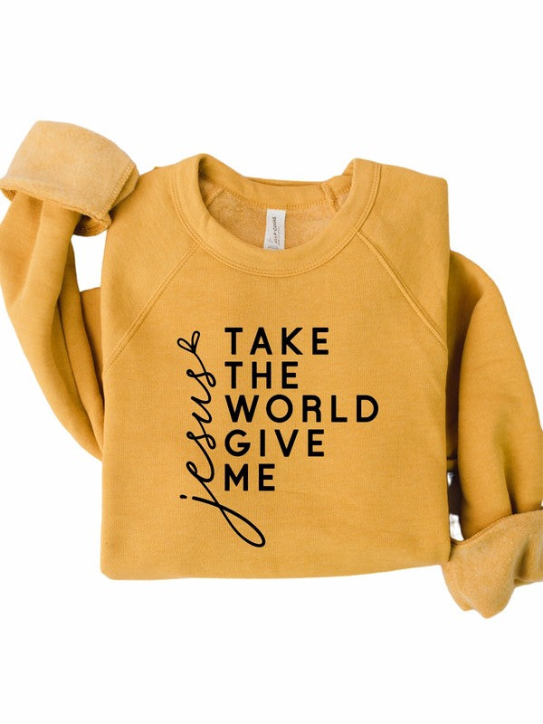 Take the World Give Me Jesus Graphic Sweatshirt