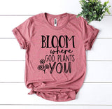 Bloom Where God Plants You Tee Shirt